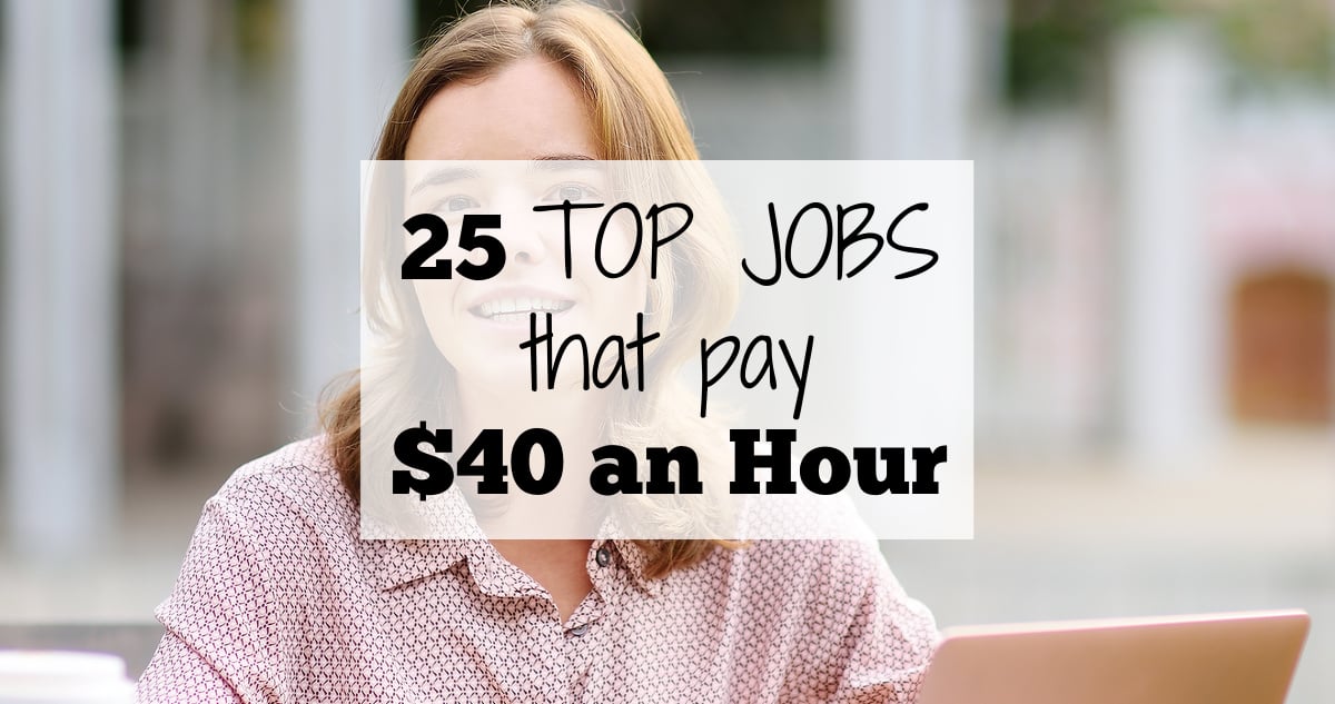 Jobs that pay 40+ an hour