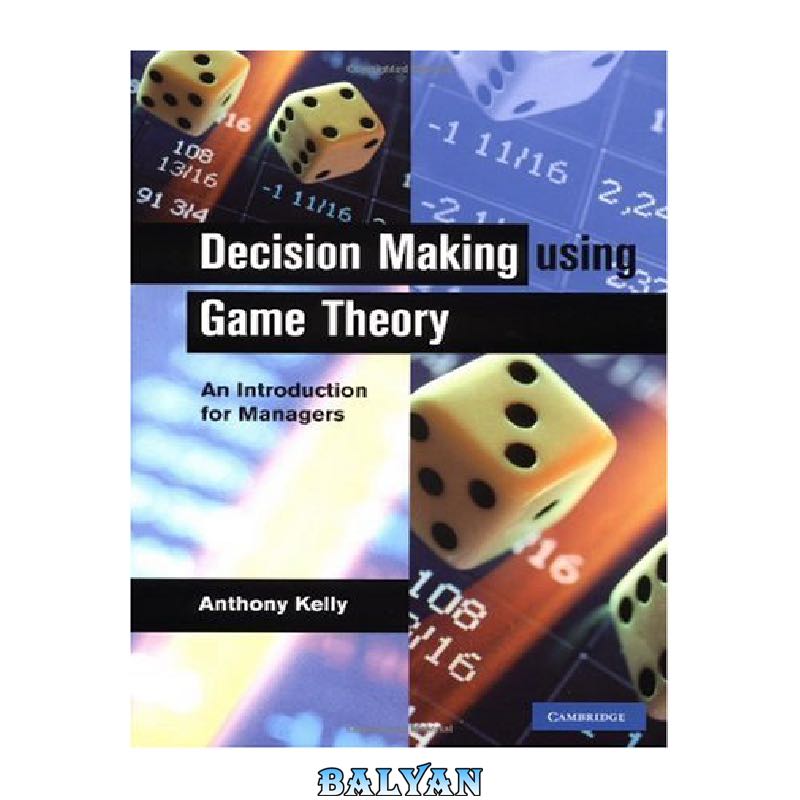 Decision making using game theory an introduction for managers