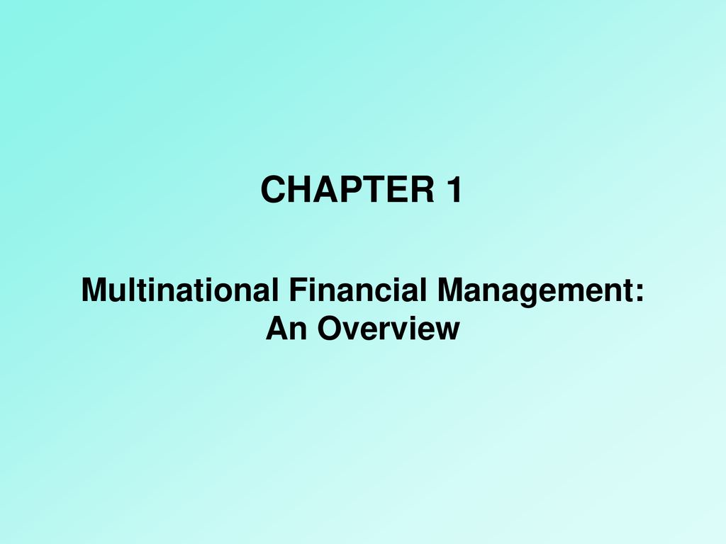 Chapter 1 multinational financial management an overview
