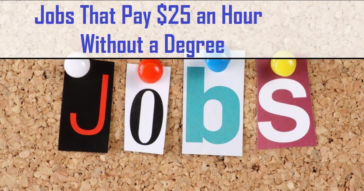Jobs that pay 25 an hour with a degree