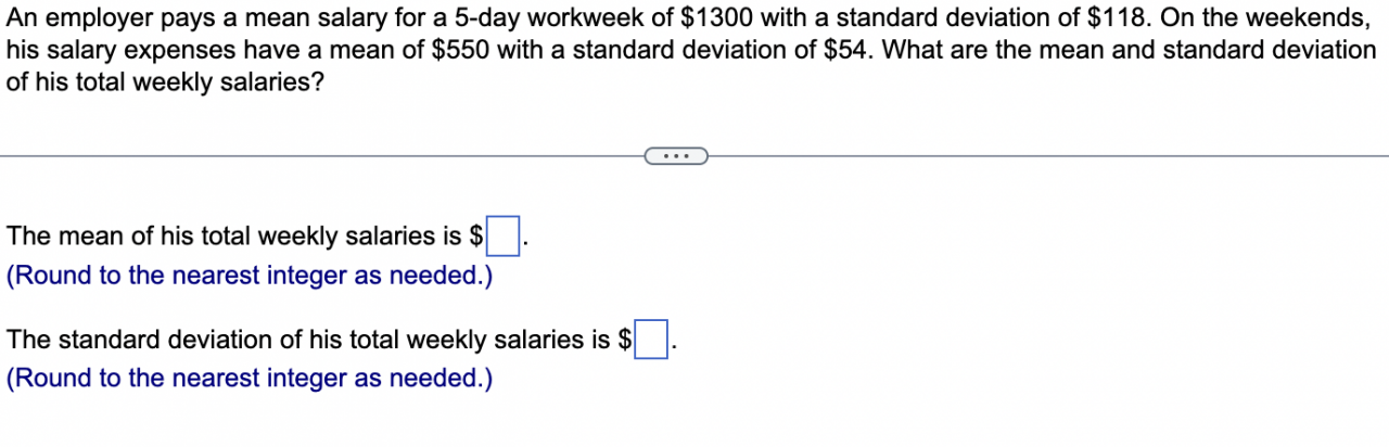 An employer pays a mean salary for a 5-day workweek